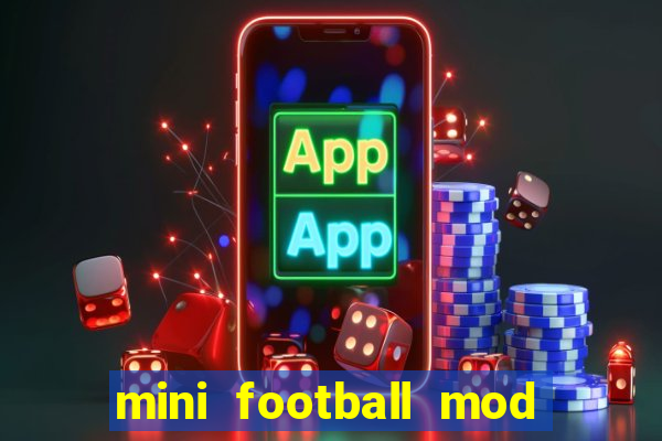 mini football mod apk (unlimited money and gems)